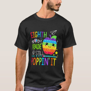 First Day Eighth Grade Poppin It Back To 8th Grade T-Shirt