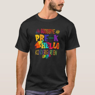 First Day Goodbye Pre K Hello Kindergarten T-Shirt