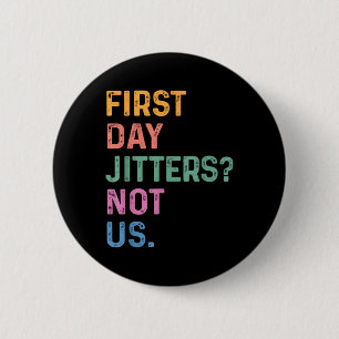 First Day Jitters_ Not Us Funny Back To School Tea 6 Cm Round Badge