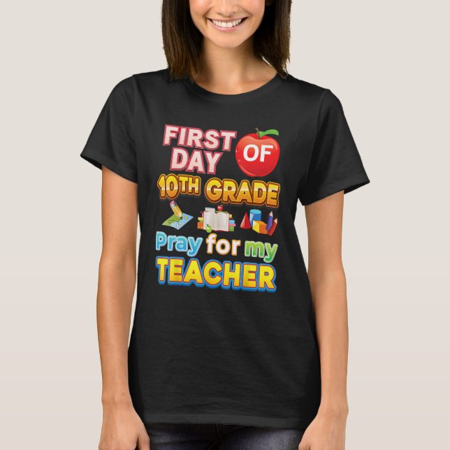 First Day Of 10th Grade Pray For My Teacher Kid St T-Shirt (Front)