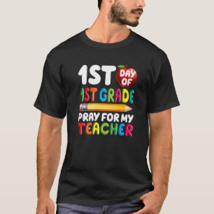 First Day Of 1st Grade Pray For My Teacher Back To T-Shirt