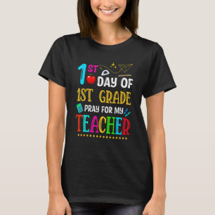 First Day Of 1st Grade Pray For My Teacher Back To T-Shirt
