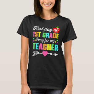 First Day Of 1st Grade Pray For My Teacher Back To T-Shirt