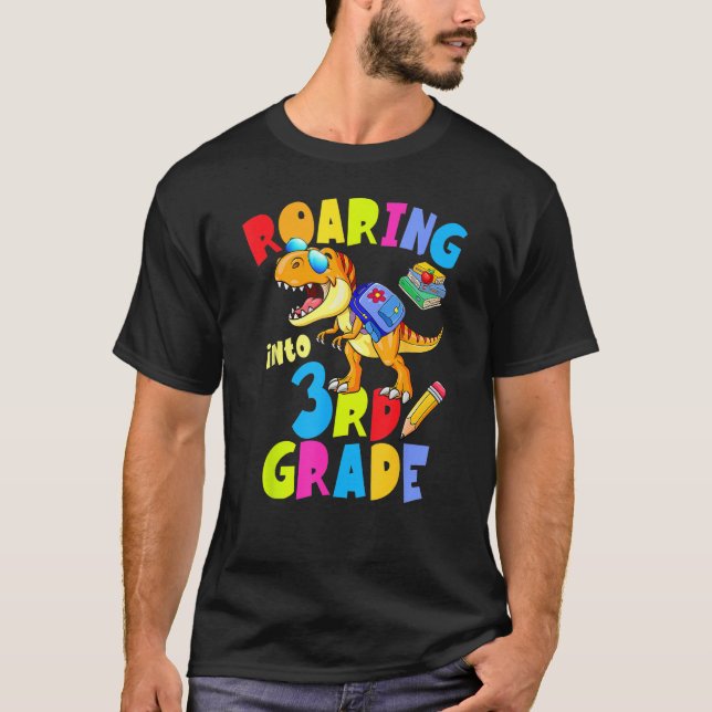 First Day Of 3rd Grade Dinosaur Roaring Into 3rd G T-Shirt (Front)
