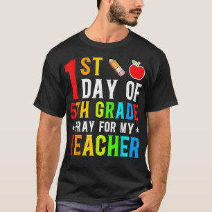First Day Of 5th Grade Pray For My Teacher Back To T-Shirt