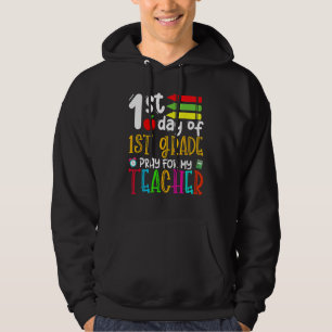 First Day Of First Grade Pray For My Teacher Back  Hoodie