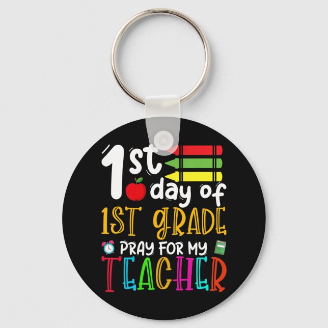 First Day Of First Grade Pray For My Teacher Back  Key Ring (Front)