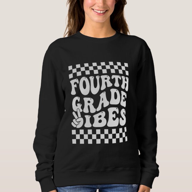 First Day of Fourth Grade Vibes Back To School 4th Sweatshirt (Front)