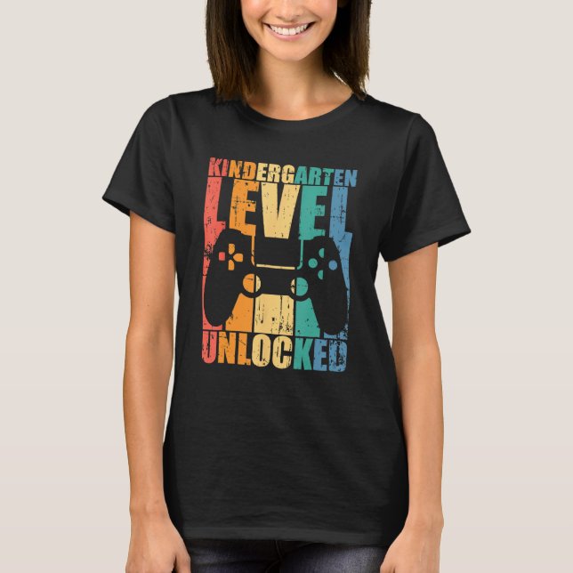 First Day Of Kindergarten Level Unlocked Back To S T-Shirt (Front)