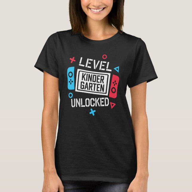 First Day Of Kindergarten Level Unlocked Back To S T-Shirt (Front)