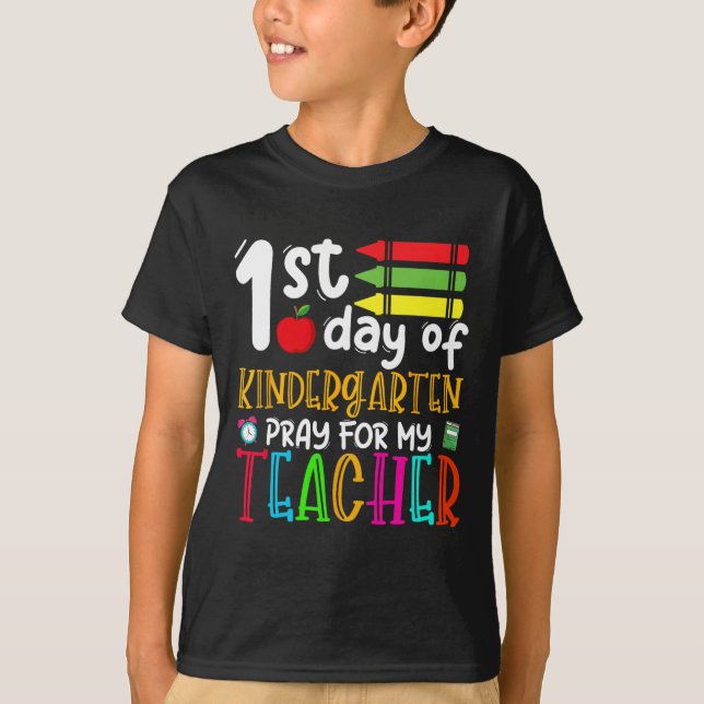 First Day Of Kindergarten Pray For My Teacher Back T-Shirt (Front)