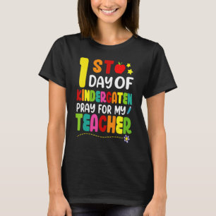 First Day Of Kindergarten Pray For My Teacher Fun  T-Shirt