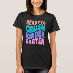 First Day Of Kindergarten Ready To Crush Kindergar T-Shirt