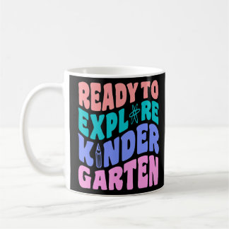 First Day Of Kindergarten Ready To Explore Kinderg Coffee Mug