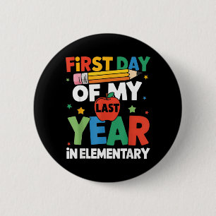 First Day of Last Year in Elementary Back to 6 Cm Round Badge