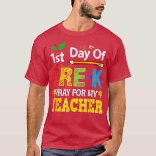 First Day Of Pre K Pray For My Teacher Back To Sch T-Shirt