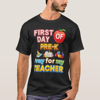 First Day Of Pre K Pray For My Teacher Kid Student T-Shirt