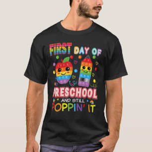 First Day Of Preschool And Still Popin It Fidget T T-Shirt