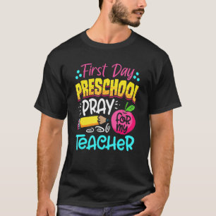 First Day Of Preschool Pray For My Teacher Back To T-Shirt