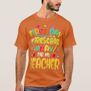 First day of preschool pray for my teacher T-Shirt