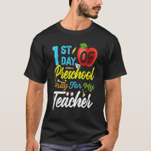 First Day Of Preschool Pray For My Teacher T-Shirt