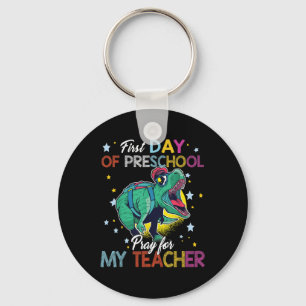 First Day Of Preschool Pray For My Teacher Trex Gi Key Ring