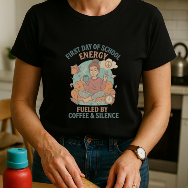First Day of School Energy; Fun Coffee Parent T-Shirt (Creator Uploaded)