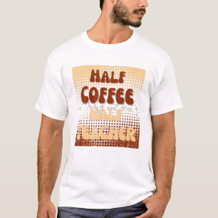 First Day Of School Half Coffee Half Teacher Life T-Shirt