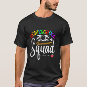 First Day Of School Homeschool Squad Teacher T-Shirt