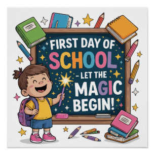 First Day of School – Let the Magic Begin - SCHOOL Poster