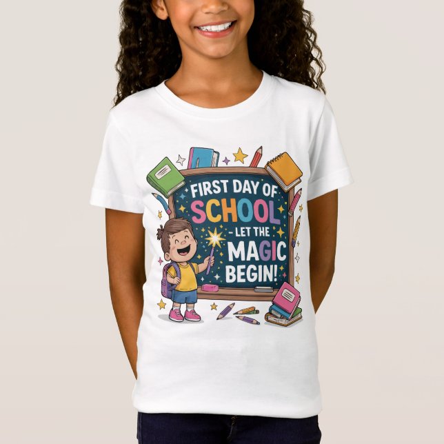 First Day of School – Let the Magic Begin - SCHOOL T-Shirt (Front)