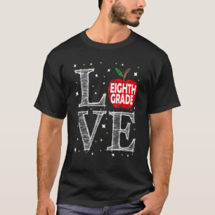 First Day Of School Love Eighth Grade Back To Scho T-Shirt