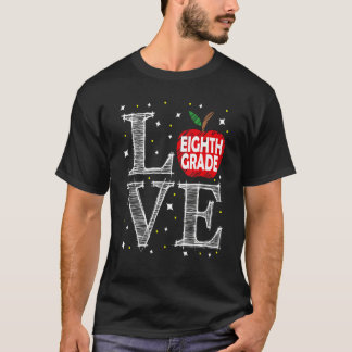 First Day Of School Love Eighth Grade Back To Scho T-Shirt