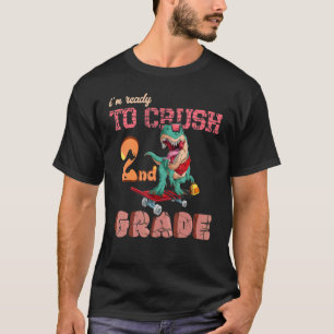 First Day Of School Ready To Crush 2nd Grade Trex T-Shirt