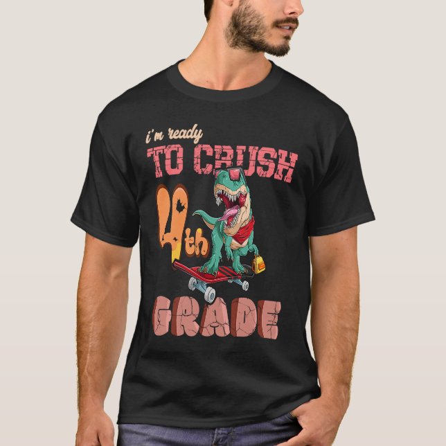 First Day Of School Ready To crush 4th grade Trex  T-Shirt (Front)