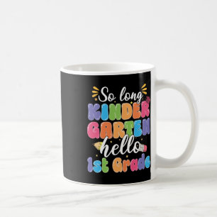 First Day Of School So Long Kindergarten Hello 1st Coffee Mug