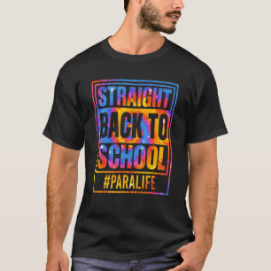 First Day Straight Back To School Para Life Tie Dy T-Shirt