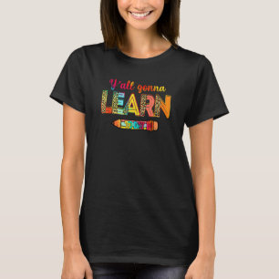 First Day Test Day Teacher Yall Gonna Learn Today T-Shirt