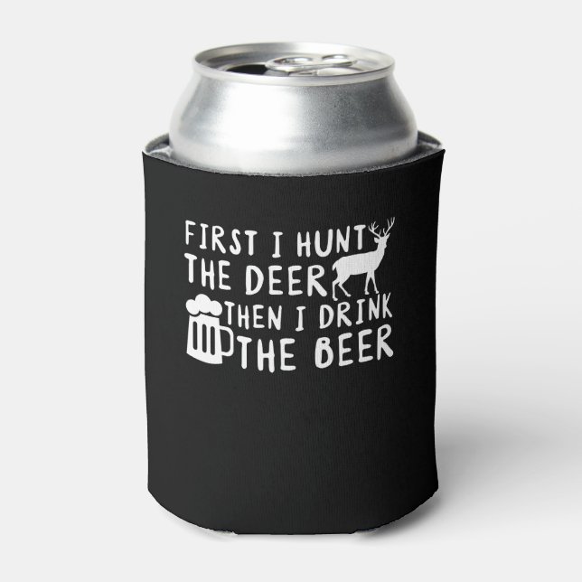 First Deer Hunting I Drink The Beer Beer Can Cooler (Can Front)