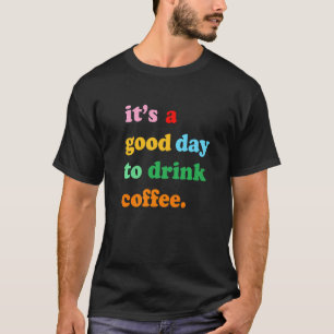 First Drink Coffee Then Do Stuff Good Coffee Mood T-Shirt