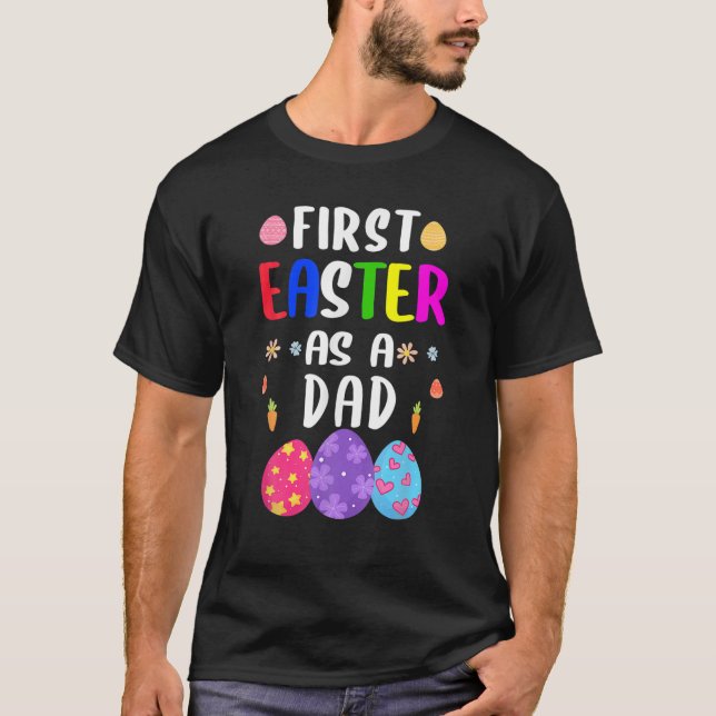 First Easter As A Dad Funny Easter Day Gift New Da T-Shirt (Front)