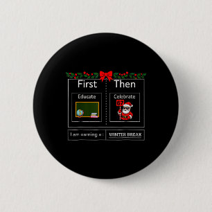 First Educate Then Celebrate Santa 67 Meme Winter  6 Cm Round Badge