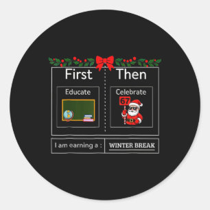 First Educate Then Celebrate Santa 67 Meme Winter Classic Round Sticker