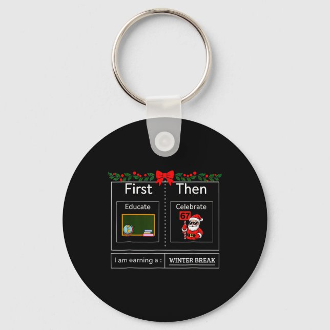 First Educate Then Celebrate Santa 67 Meme Winter  Key Ring (Front)