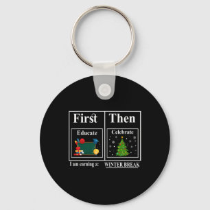 First Educate Then Celebrate Winter Break Christma Key Ring