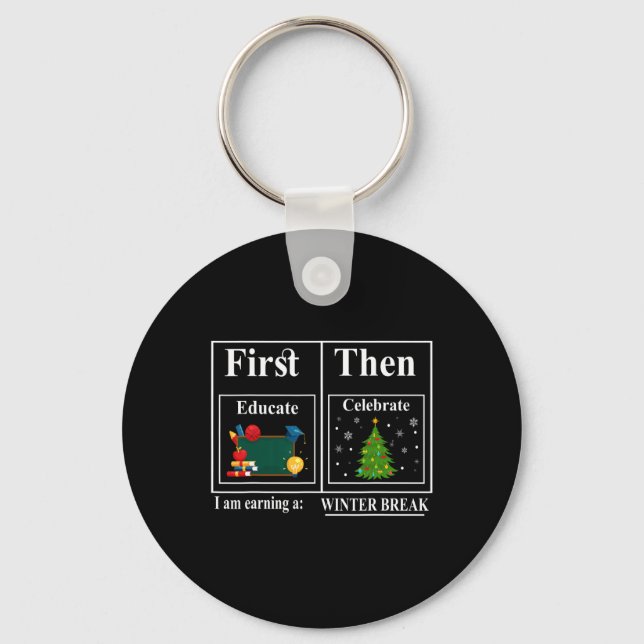 First Educate Then Celebrate Winter Break Christma Key Ring (Front)