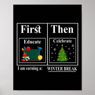 First Educate Then Celebrate Winter Break Christma Poster