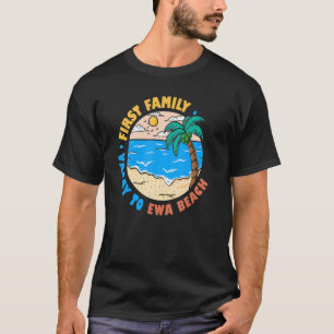 First Family Vacay To Ewa Beach Hawaii  Vacation S T-Shirt