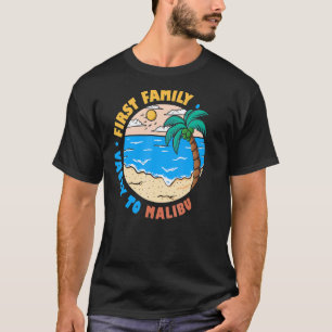First Family Vacay To Malibu California Vacation T-Shirt