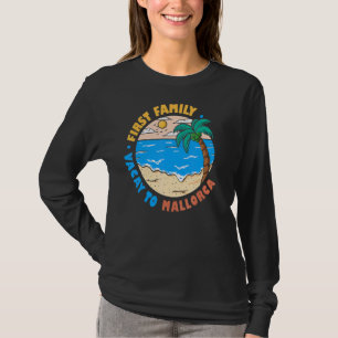 First Family Vacay To Mallorca Spain  Vacation Sou T-Shirt